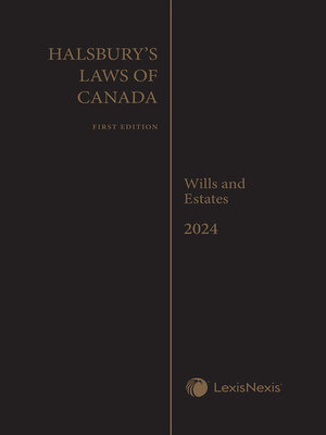 cover image of Halsbury's Laws of Canada -- Wills and Estates (2024 Reissue)